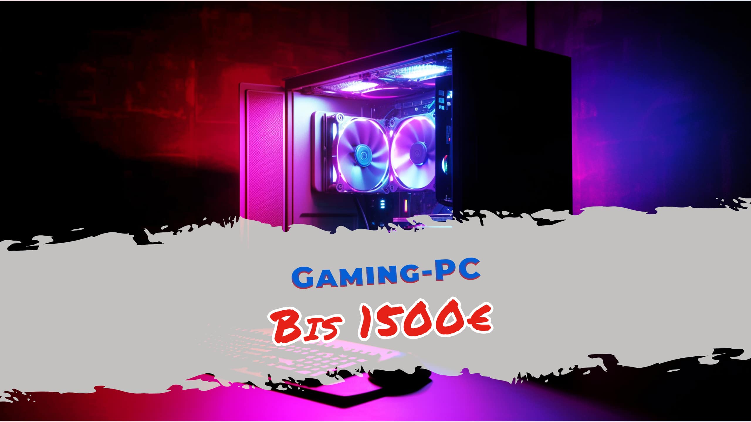 Dein ultimativer Gaming-PC bis 1500 Euro