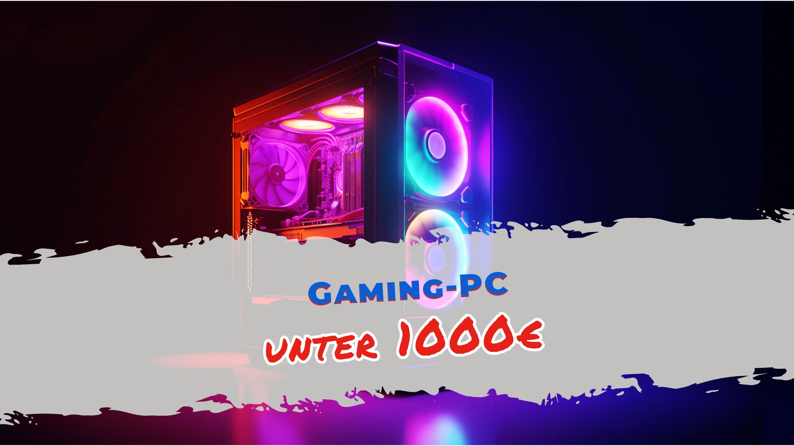 Top Gaming PC unter 1000 Euro - Eigenbau vs. Fertig-PC